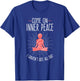Come On Inner Peace I Haven't Got All Day Funny Yoga T-Shirt - T-Shirt | Royal