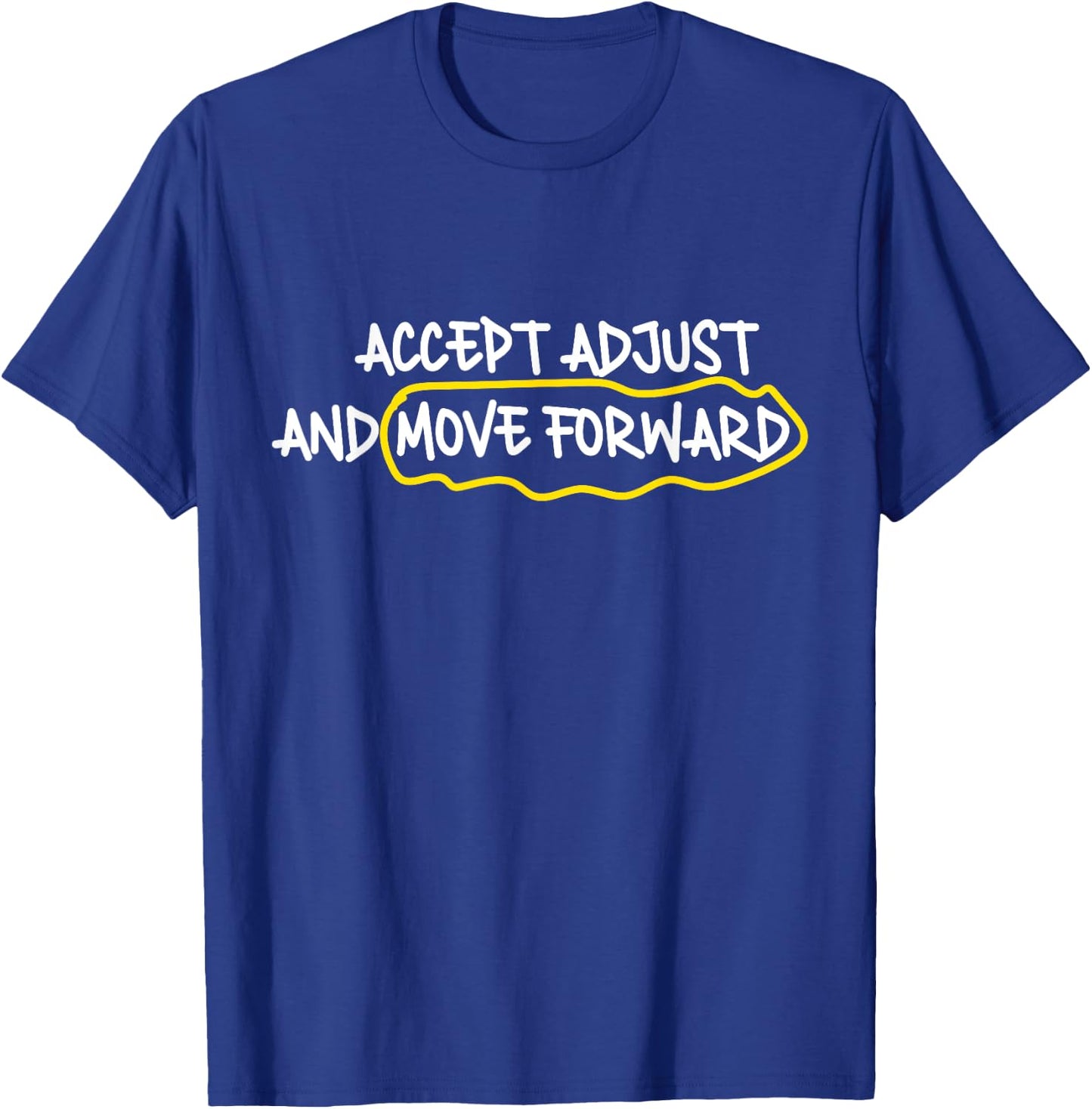 Accept Adjust And Move Forward T-Shirt - T-Shirt | Royal