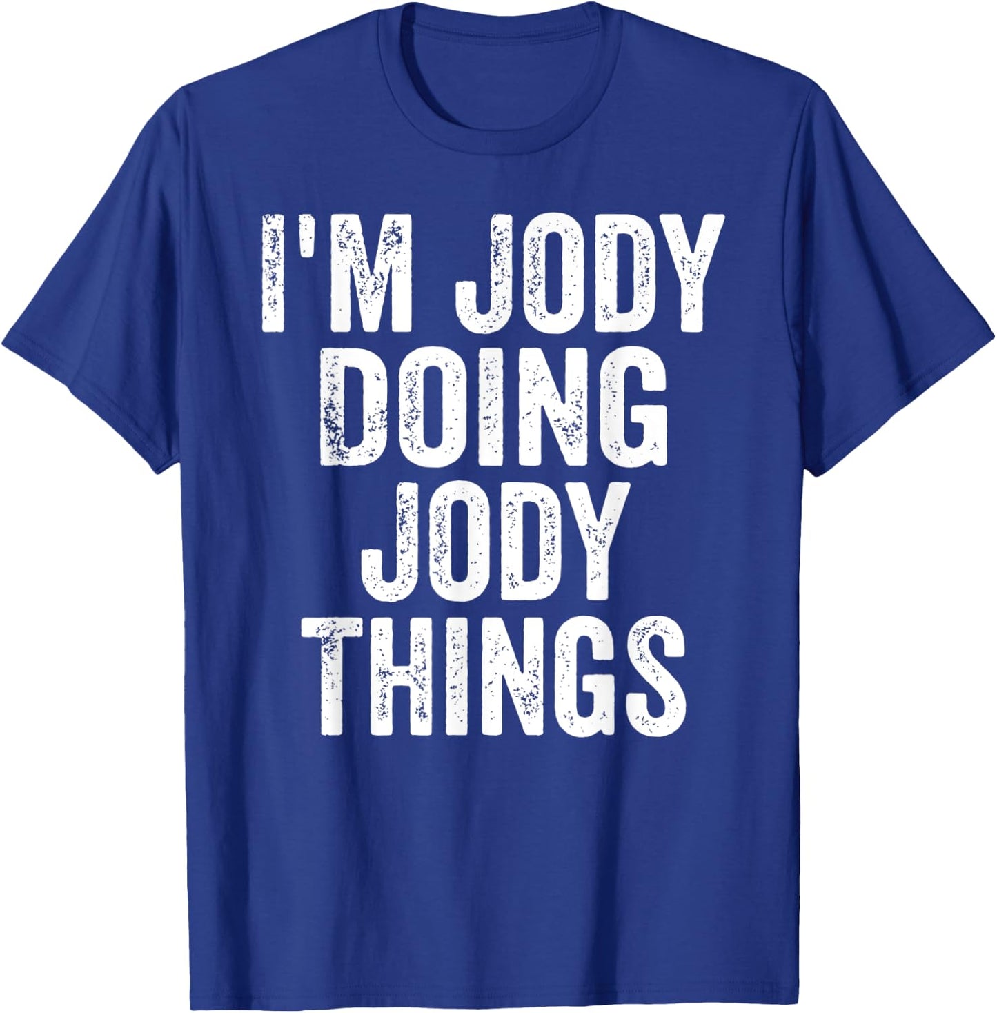 I'm Jody Doing Jody Things Shirt Personalized First Name T-Shirt - T-Shirt | Royal