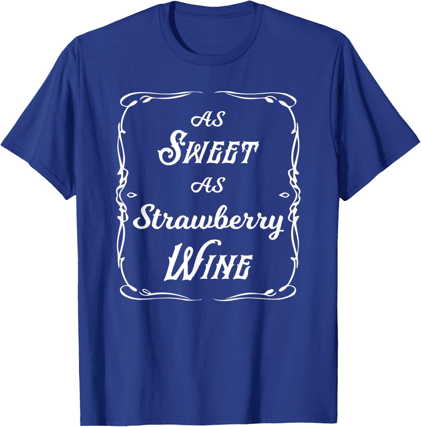 As Sweet As Strawberry Wine T-Shirt - T-Shirt | Royal
