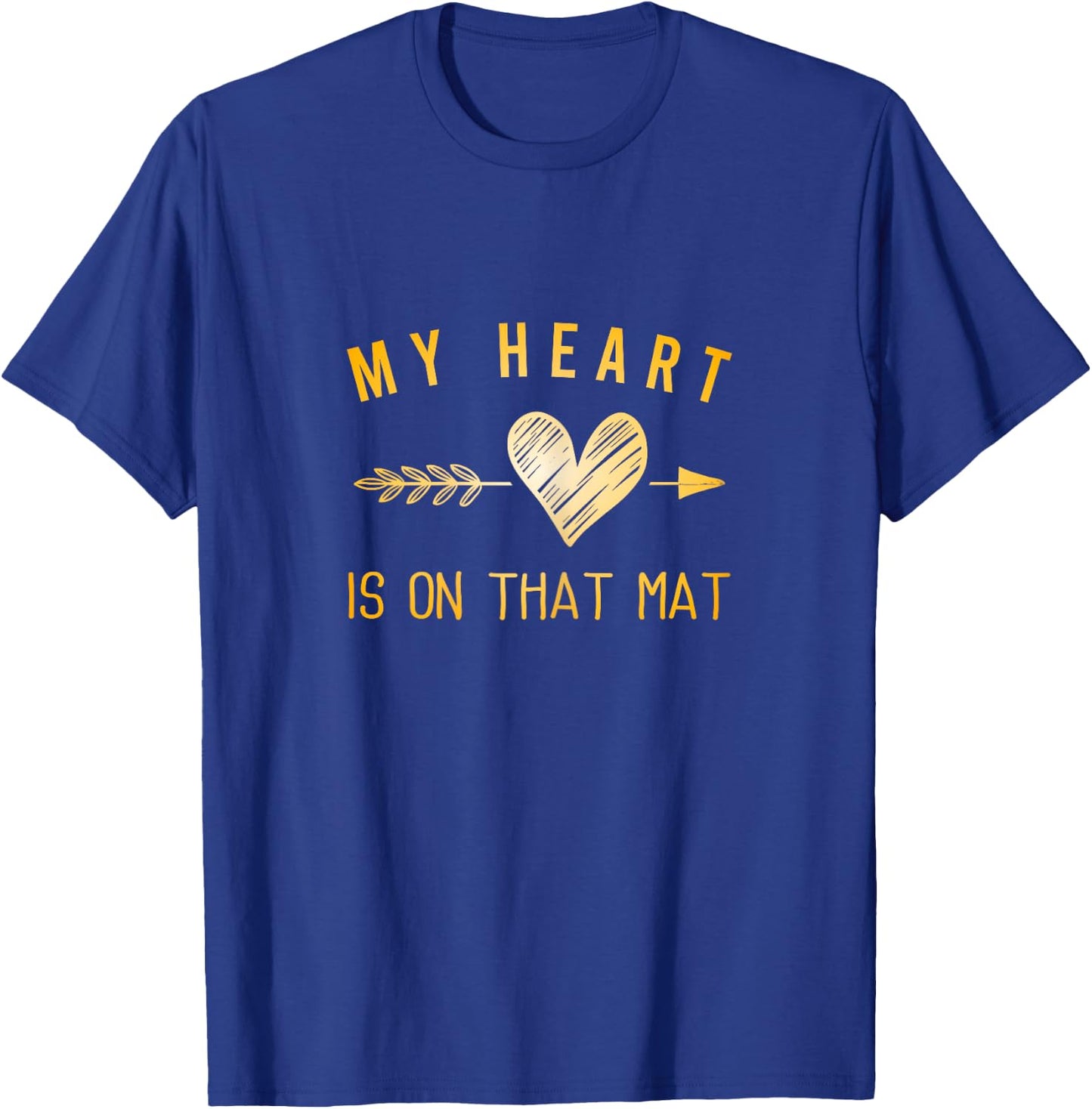 My Heart Is On That Mat Shirt Wrestling Mom Jiu Jitsu Mom T-Shirt - T-Shirt | Royal