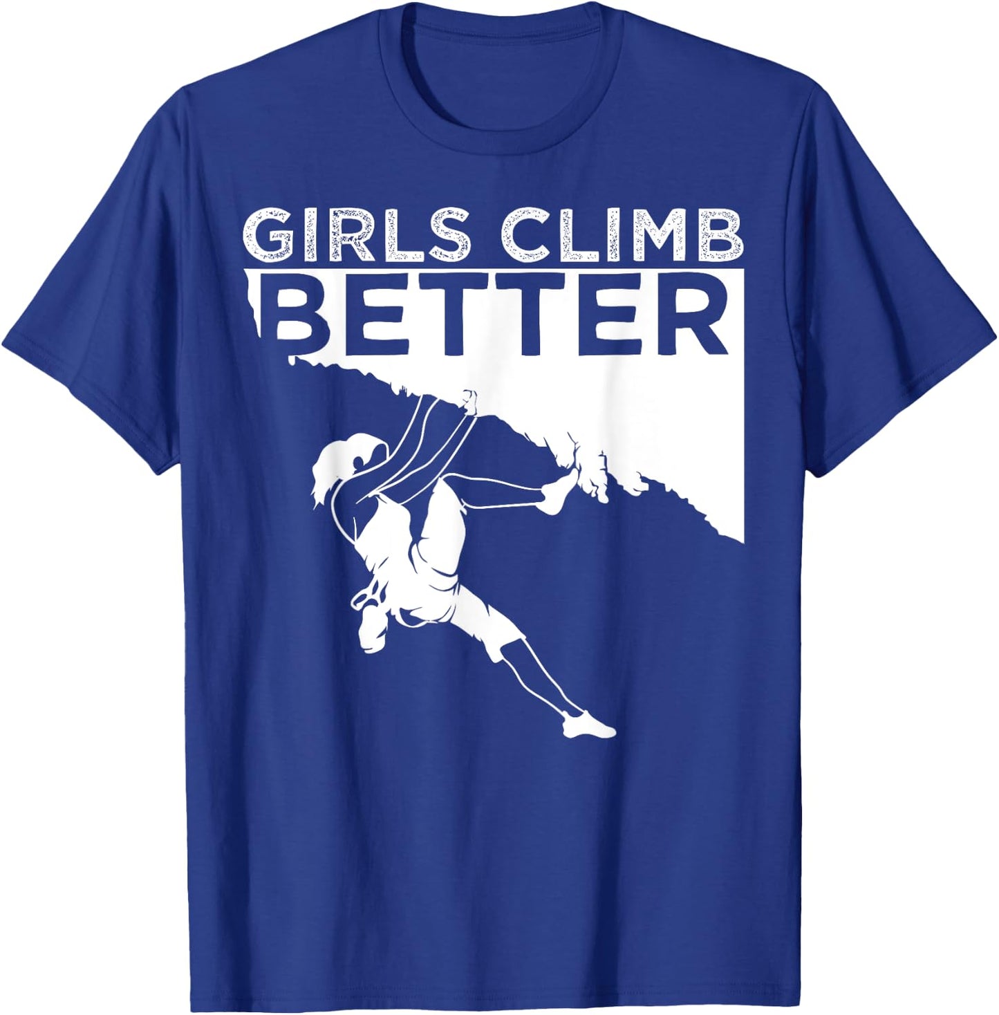 Funny Girls Climb Better Gift Cute Rock Climbing Kids Women T-Shirt - T-Shirt | Royal