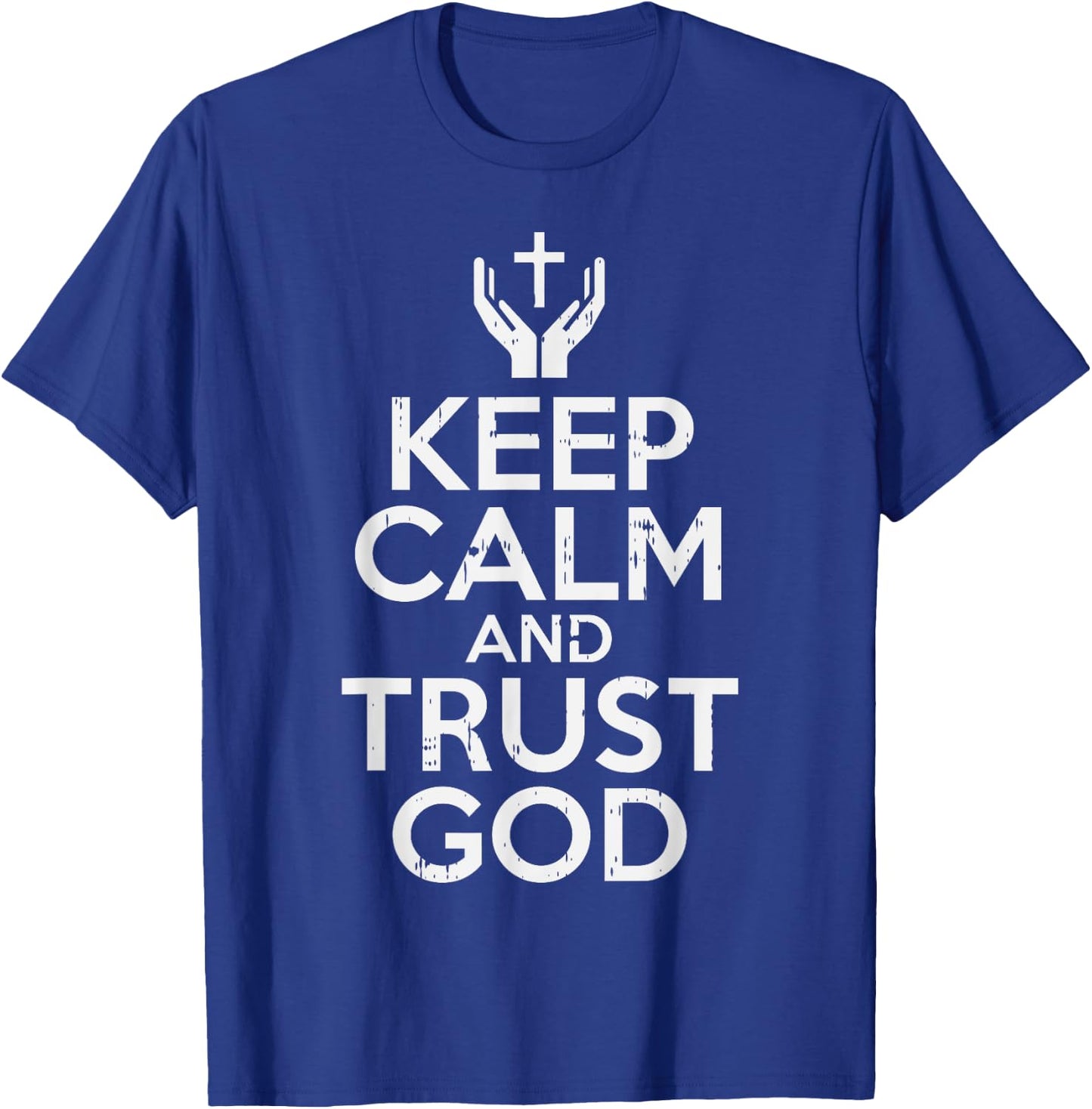 Keep Calm Trust God Jesus Faith Religious Christian Gift T-Shirt - T-Shirt | Royal