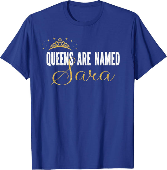 Queens Are Named Sara Personalized First Name Girl T-Shirt - T-Shirt | Royal