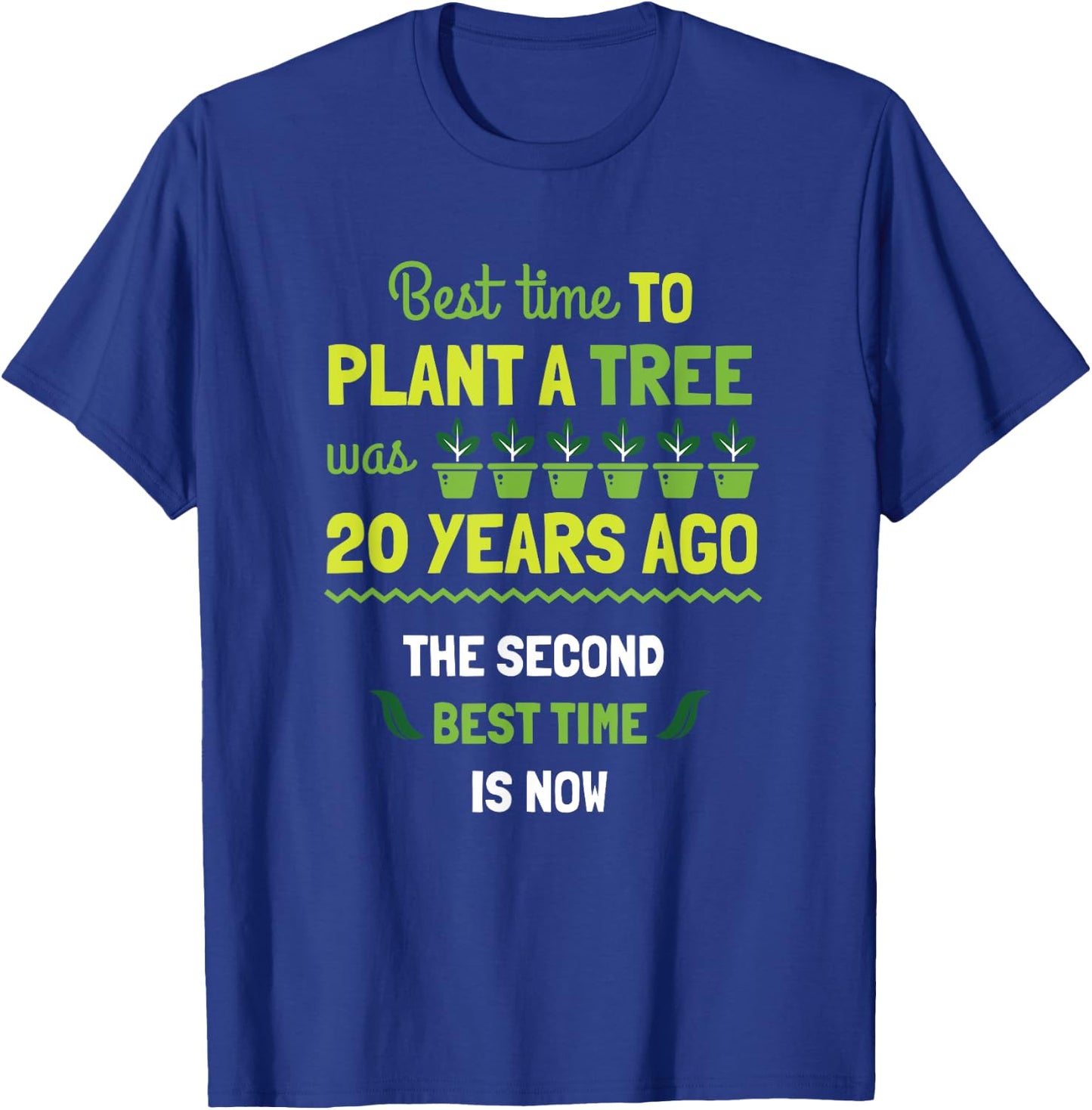 Best Time To Plant A Tree Was 20 Years Ago Gift T-Shirt - T-Shirt | Royal