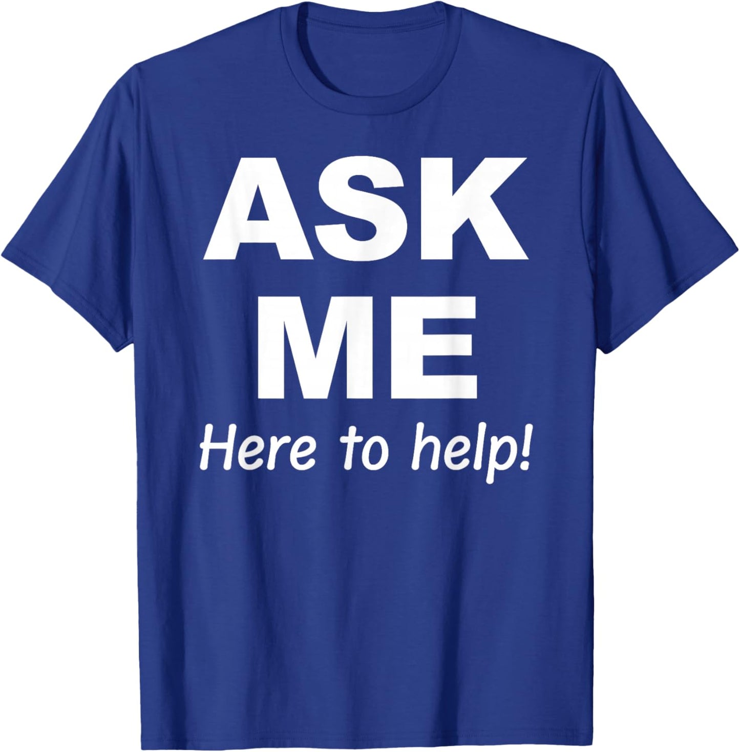 Ask Me here to help T-Shirt - T-Shirt | Royal