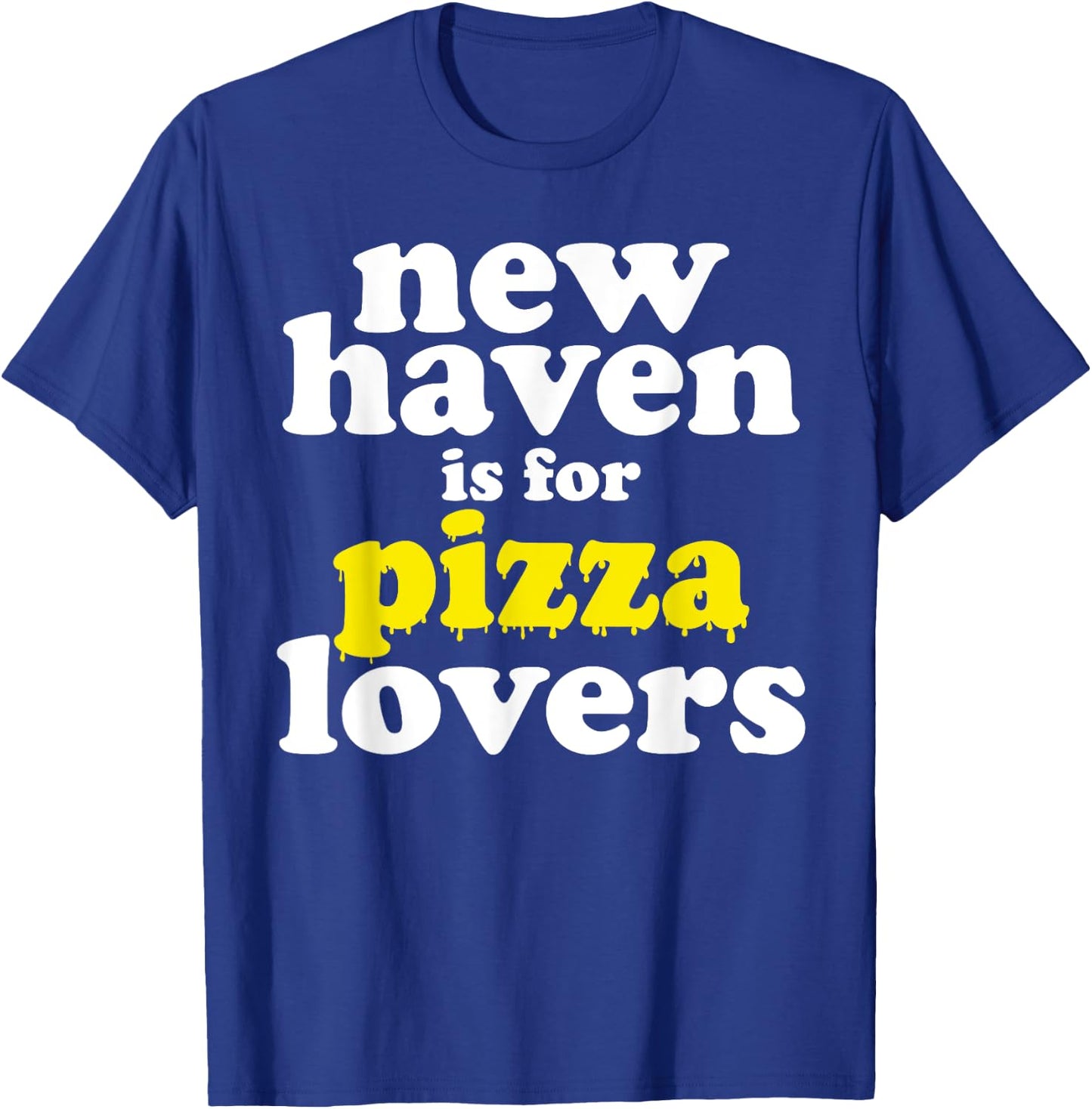 New Haven Is For Pizza Lovers T-Shirt - T-Shirt | Royal