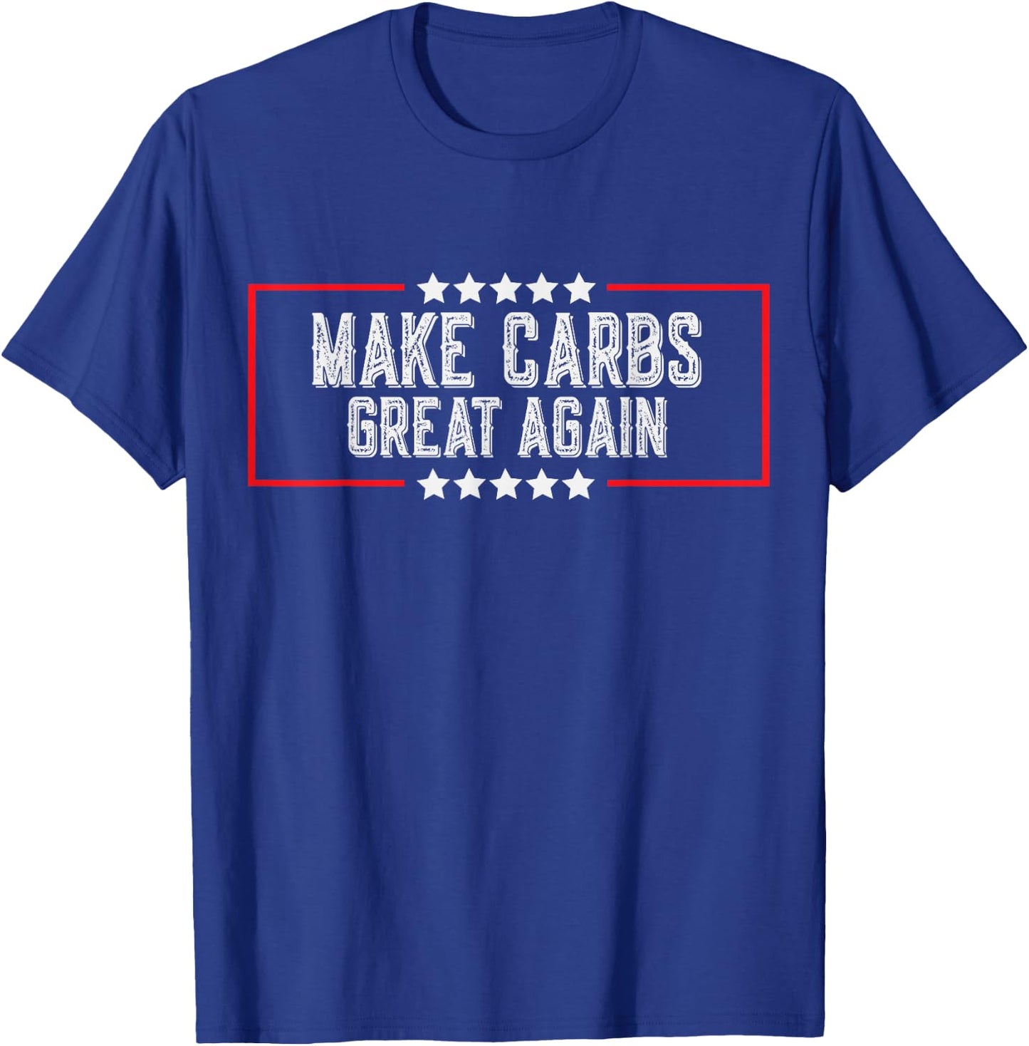 Make Carbs Great Again Funny Carbs Gym Workout Fitness T-Shirt - T-Shirt | Royal