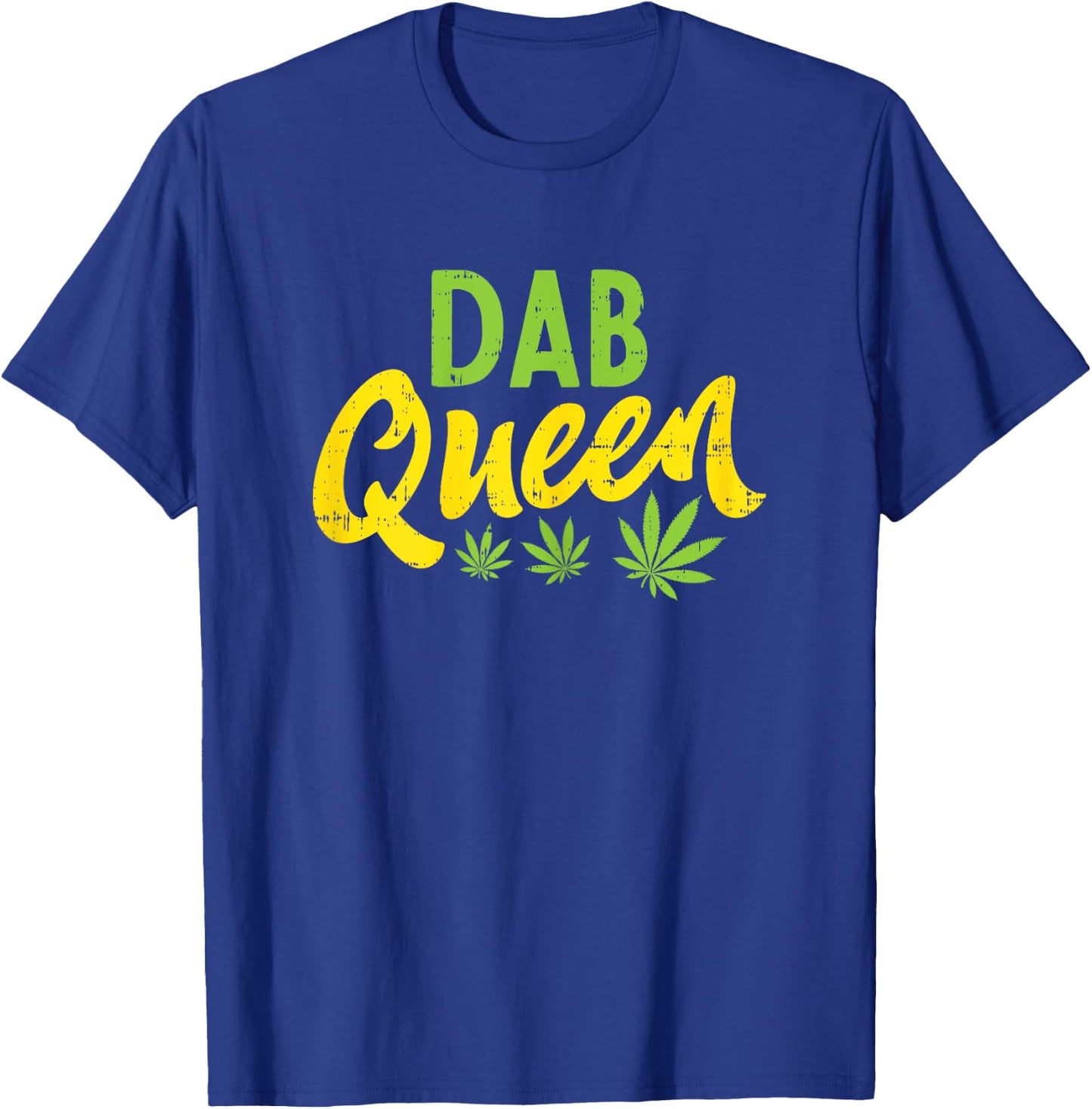 Dab Queen Weed Cannabis Marijuana 420 THC Stoner Women Gift T-Shirt - T-Shirt | Royal