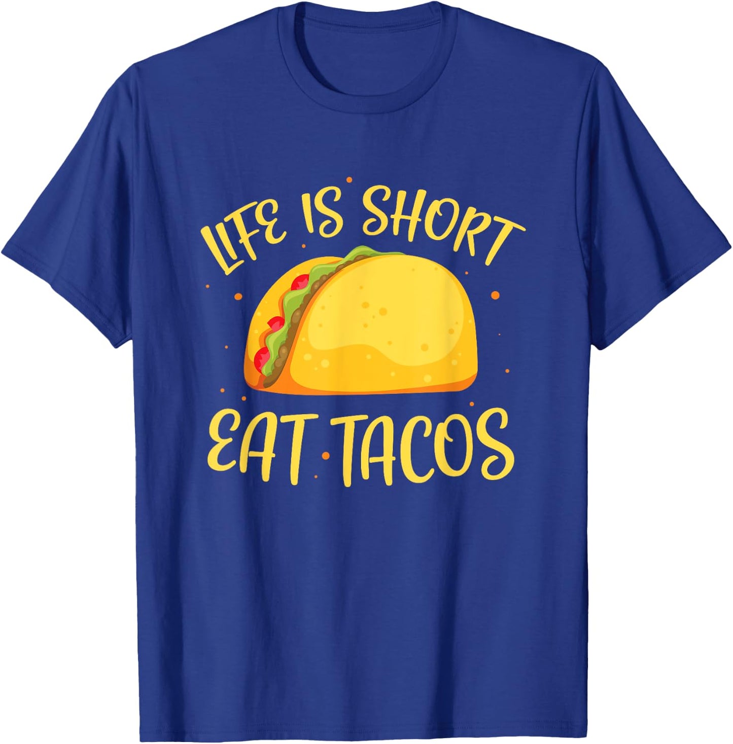 Funny Tacos Life Is Short Eat Tacos T-Shirt - T-Shirt | Royal