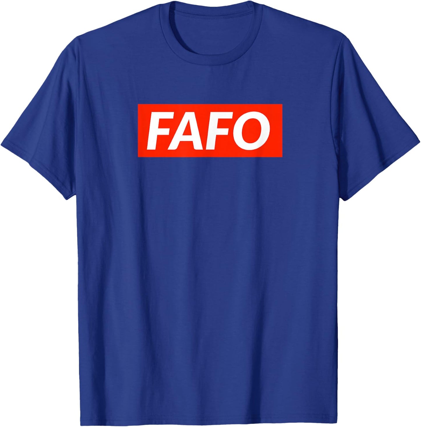 FAFO - Fuck Around And Find Out T-Shirt - T-Shirt | Royal