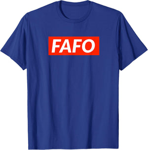 FAFO - Fuck Around And Find Out T-Shirt - T-Shirt | Royal