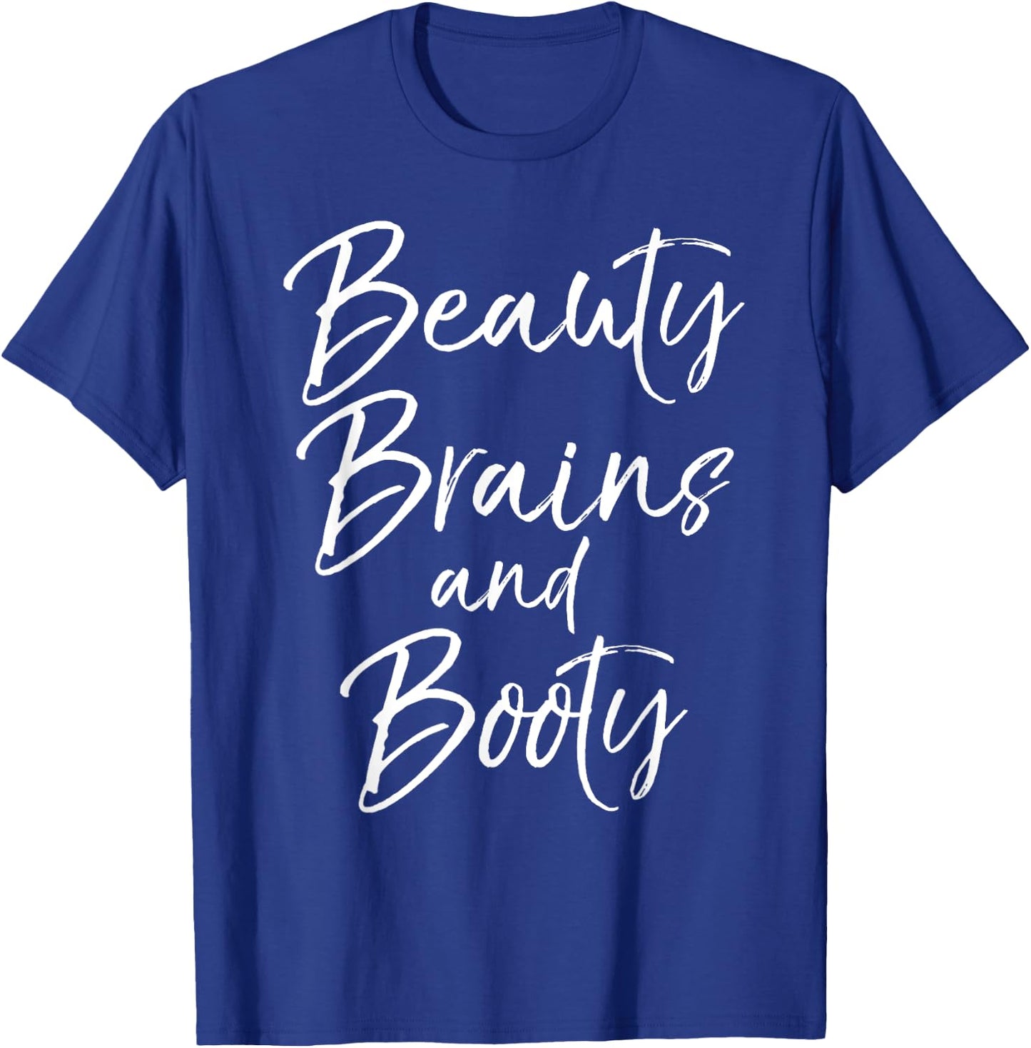 Cute Leg Day Workout Quote Beauty Brains and Booty T-Shirt - T-Shirt | Royal