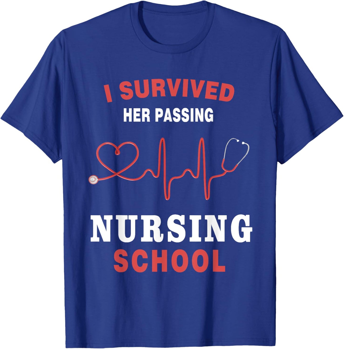 I Survived Her Passing Nursing School Funny Nurse Graduation T-Shirt - T-Shirt | Royal