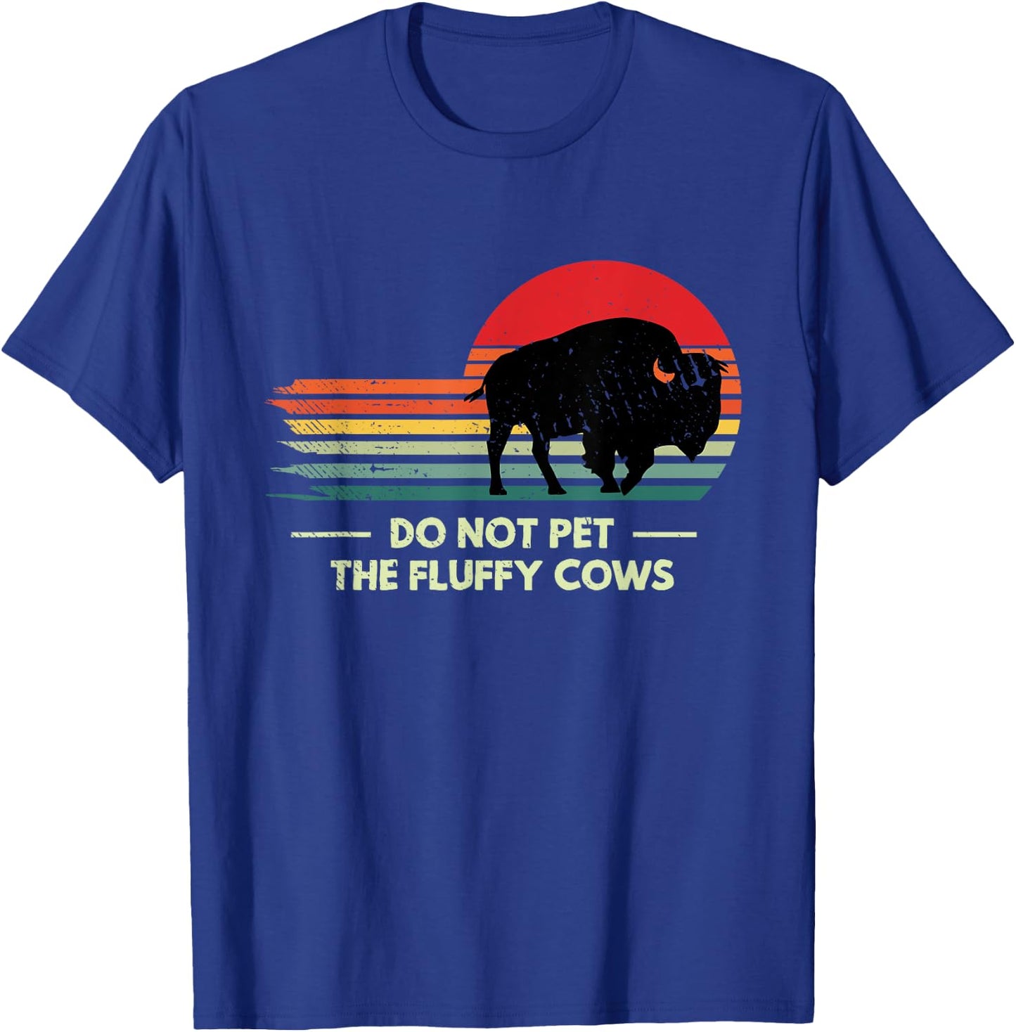 Do Not Pet The Fluffy Cows Yellowstone Bison Lover T-Shirt - T-Shirt | Royal