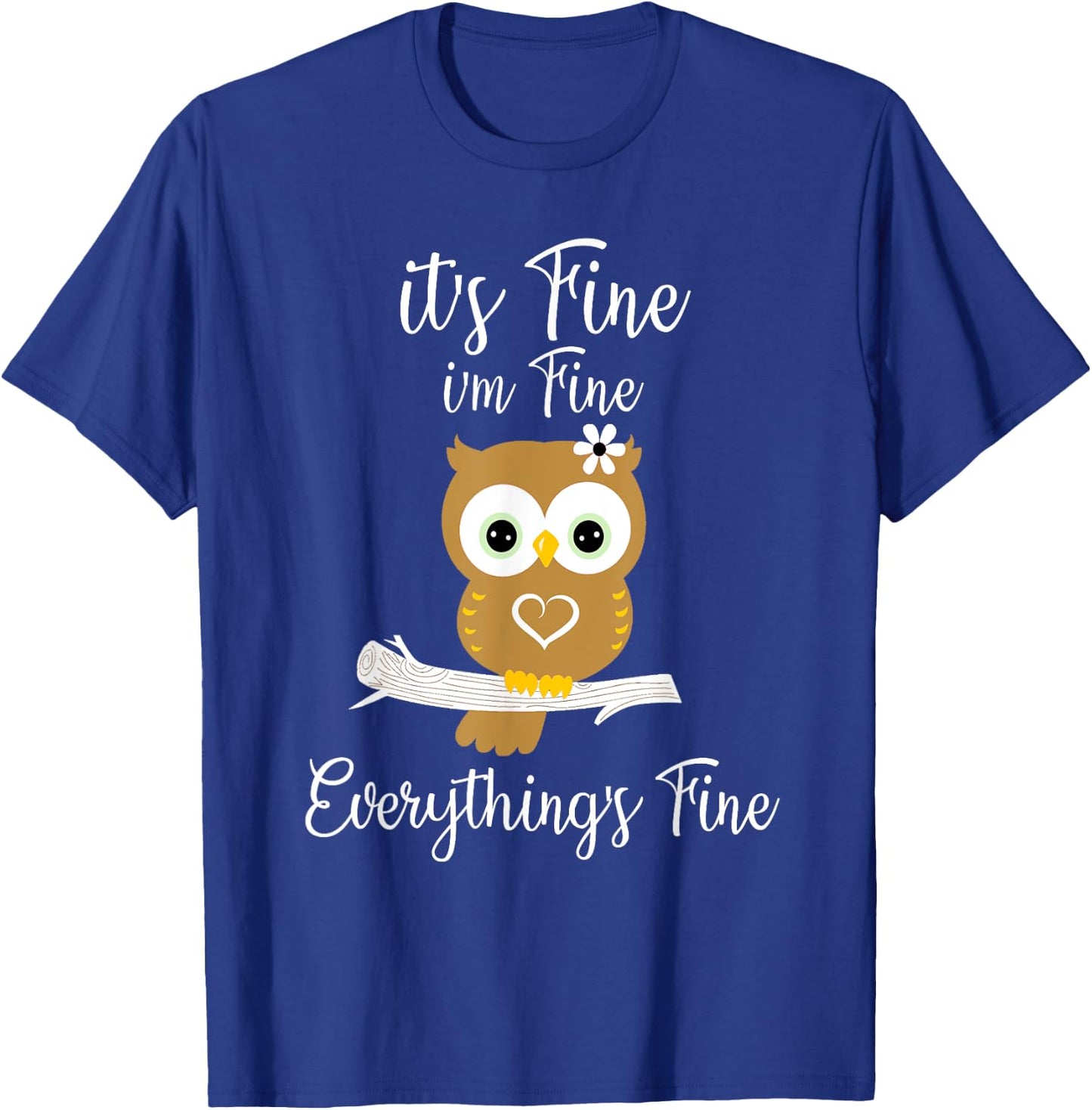 It's Fine I'm Fine Everything's Fine Owl Coffee Lovers T-Shirt - T-Shirt | Royal