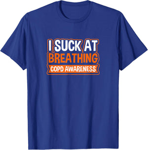 I Suck At Breathing Design COPD Awareness T-Shirt - T-Shirt | Royal