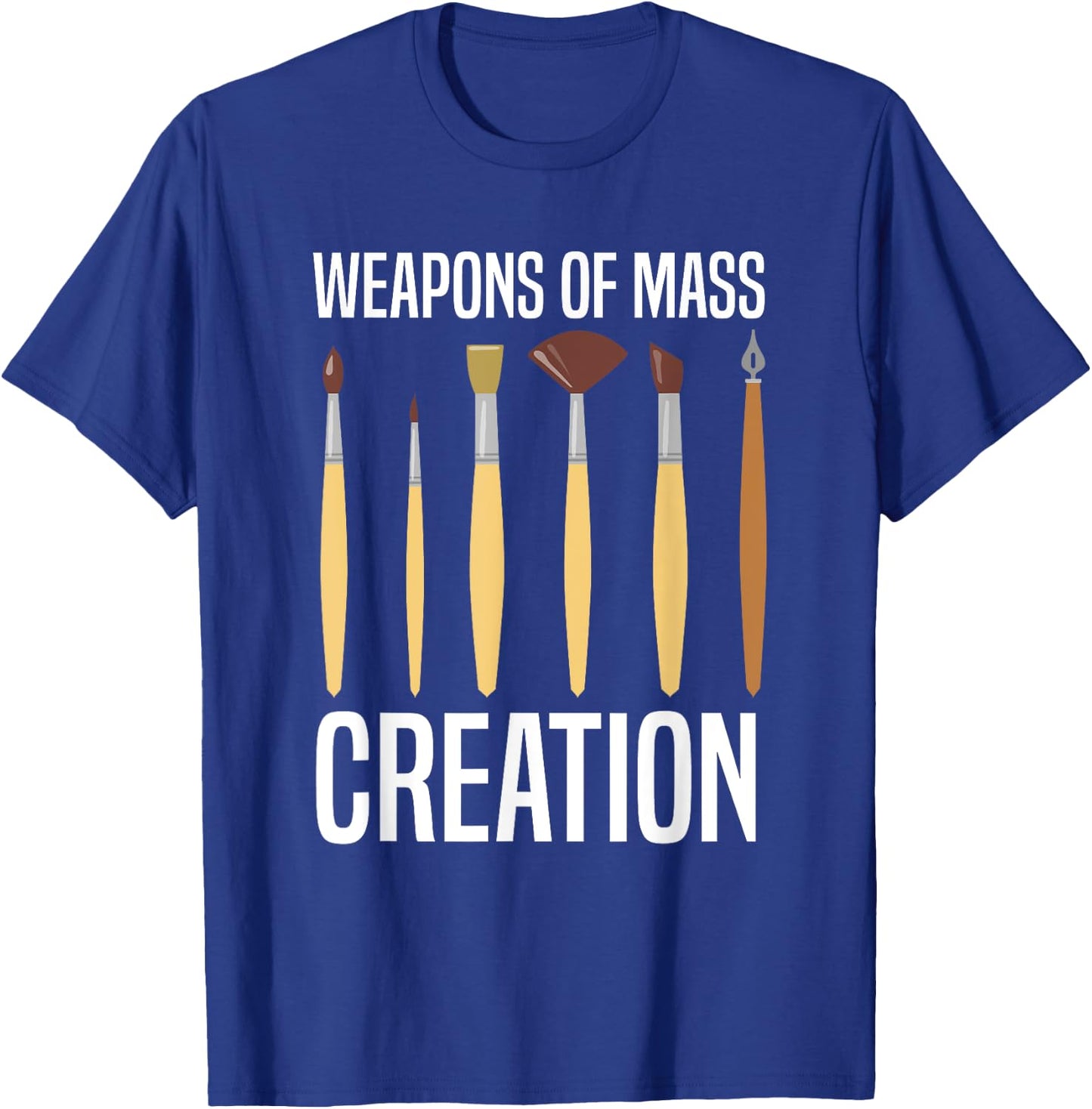 Paint Brush Mass Creation Artists Painter Funny Art Lover T-Shirt - T-Shirt | Royal