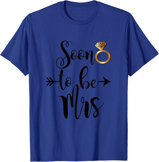 Soon to be Mrs Future Wife Engaged Bride for Wedding Shower T-Shirt - T-Shirt | Royal