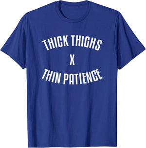 Thick Thighs X Thin Patience Funny Sarcastic Fitness Workout T-Shirt - T-Shirt | Royal