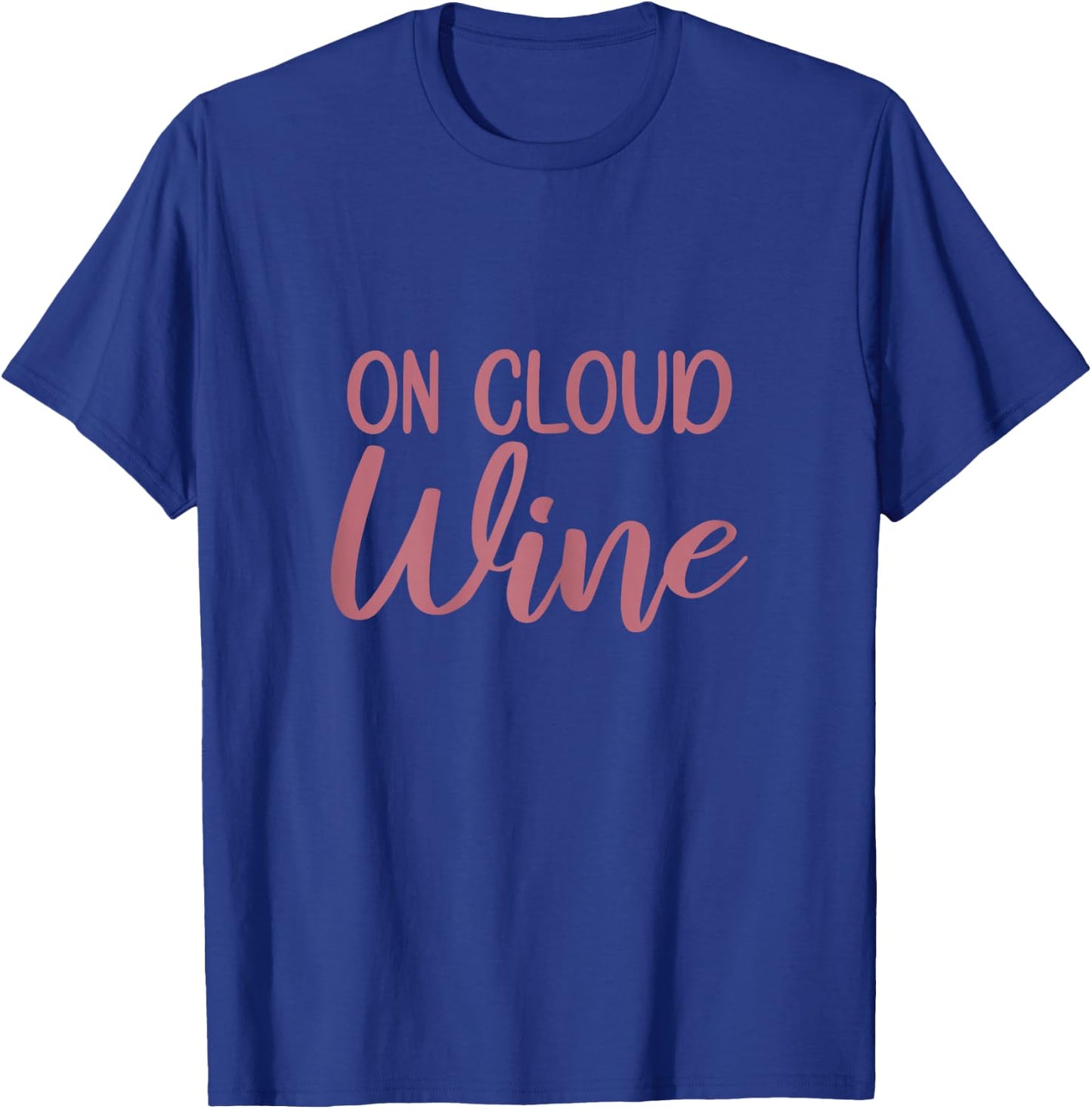 On Cloud Wine, Funny Bachelorette Party Wine Tasting T-Shirt - T-Shirt | Royal