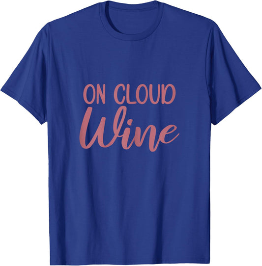 On Cloud Wine, Funny Bachelorette Party Wine Tasting T-Shirt - T-Shirt | Royal