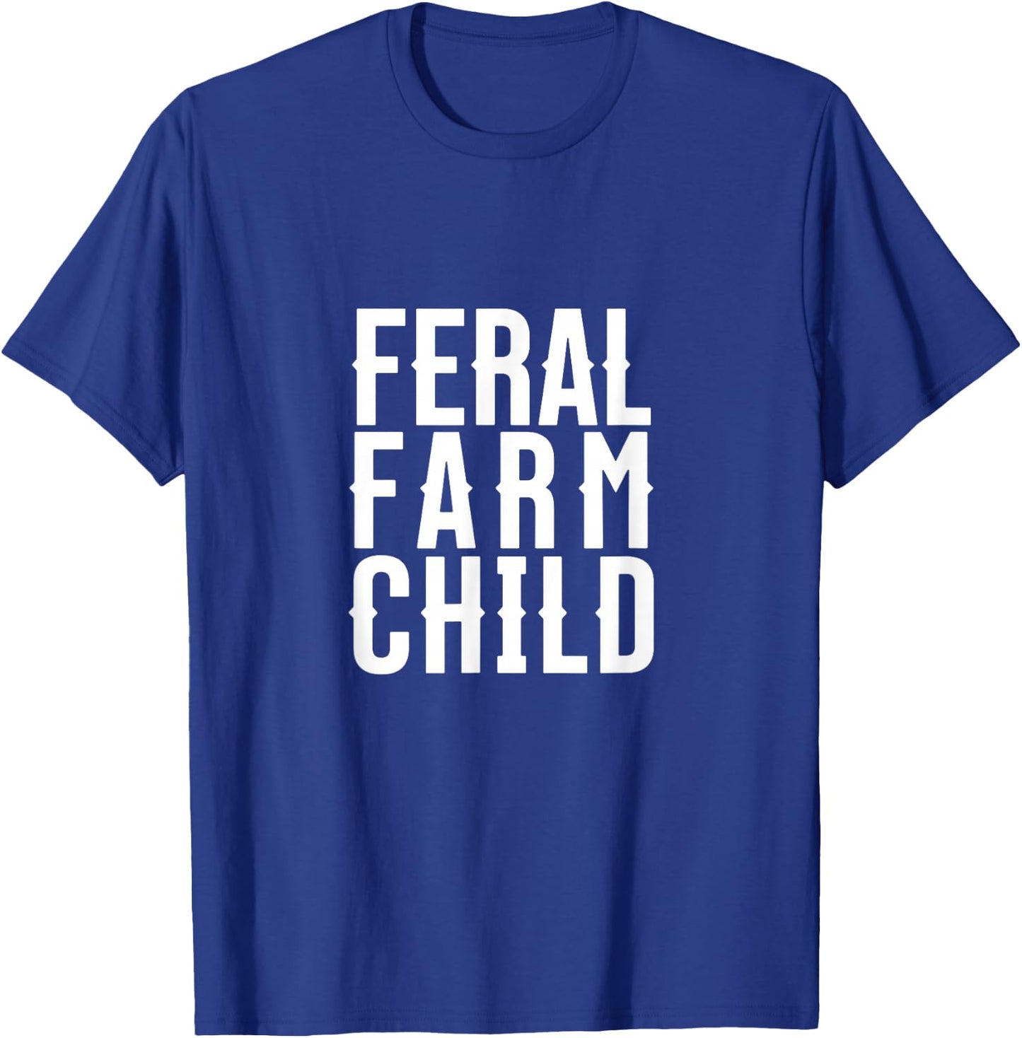 Feral Farm Child. Energetic Farm Kids and Proud Parents T-Shirt - T-Shirt | Royal