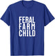 Feral Farm Child. Energetic Farm Kids and Proud Parents T-Shirt - T-Shirt | Royal