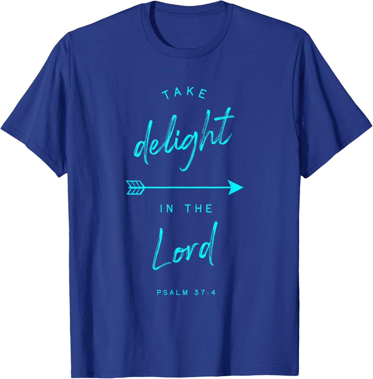 Psalm 37 4 Delight in the Lord Bible Verse Quote Religious T-Shirt - T-Shirt | Royal