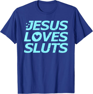 Jesus Loves Sluts Hearts Christian Bible Faith T-Shirt - T-Shirt | Royal