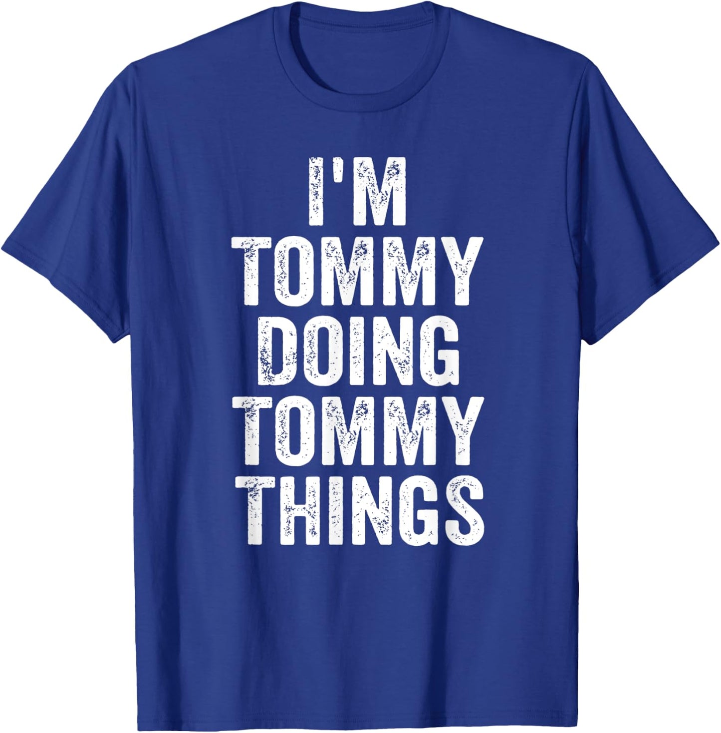 I'm Tommy Doing Tommy Things Shirt Personalized First Name T-Shirt - T-Shirt | Royal