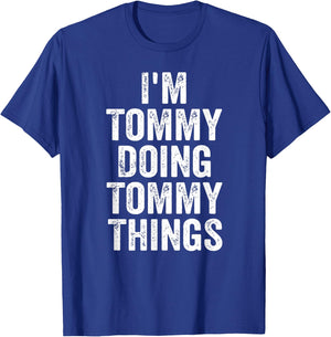 I'm Tommy Doing Tommy Things Shirt Personalized First Name T-Shirt - T-Shirt | Royal
