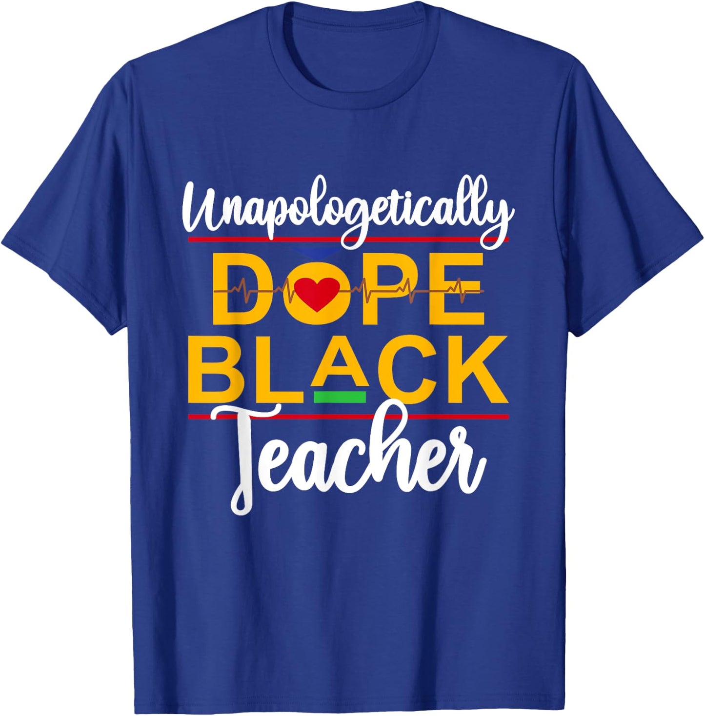 Unapologetic Dope Black Teacher African American Melanin T-Shirt - T-Shirt | Royal