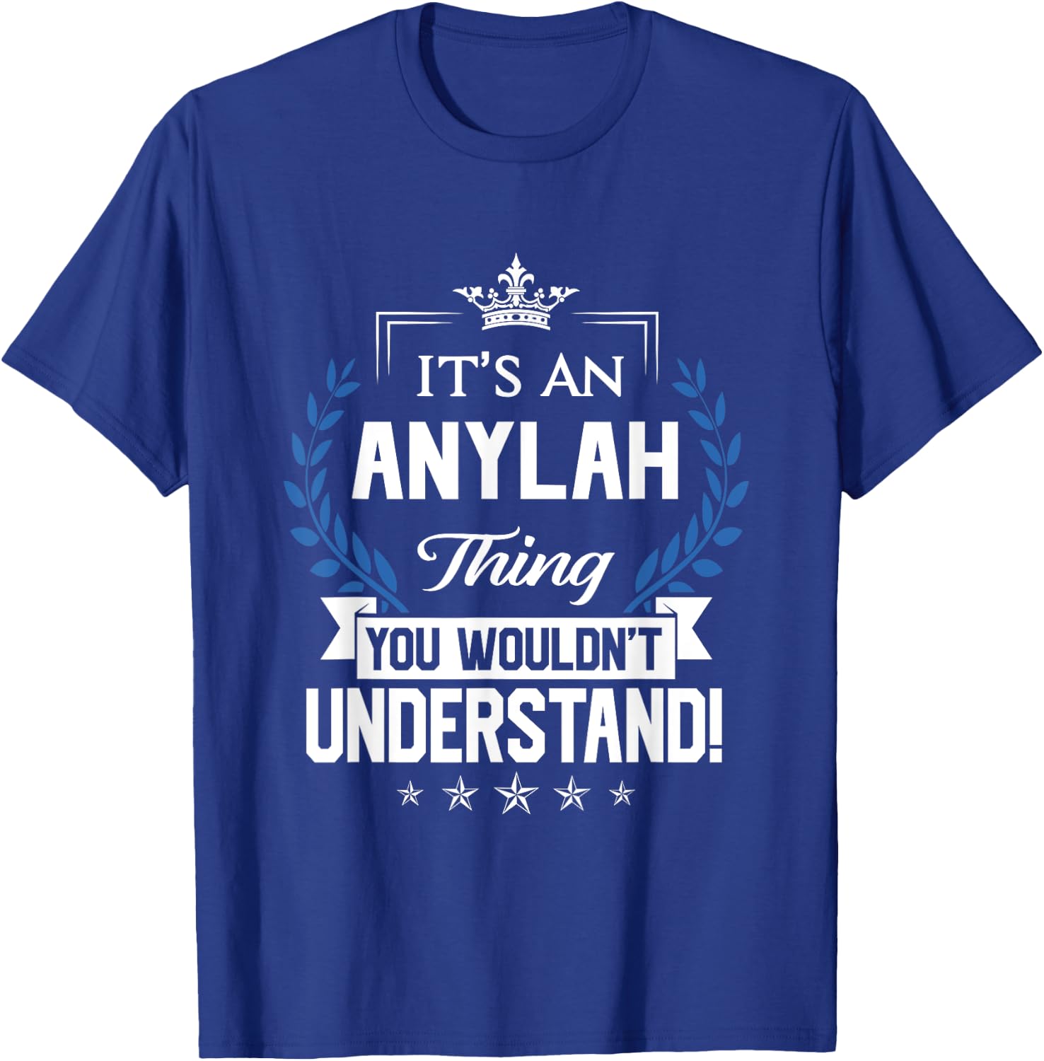 Anylah Name - Anylah Thing Name You Wouldn't Understand T-Shirt - T-Shirt | Royal