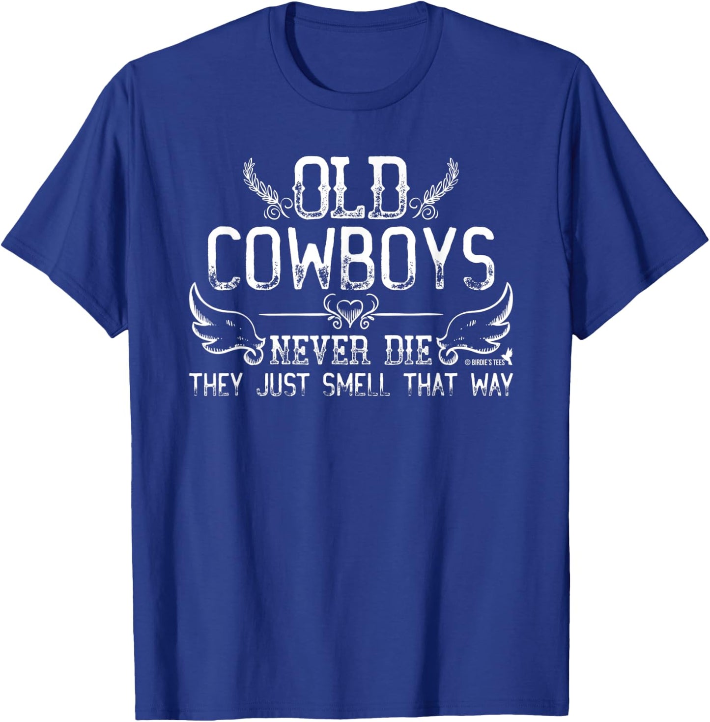 "Old Cowboys Never Die" Birthday Retirement Anniversary T-Shirt - T-Shirt | Royal