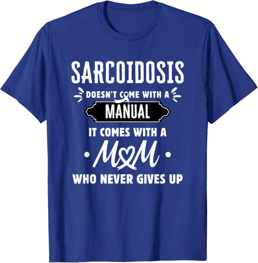 Sarcoidosis Mom Who Never Gives Up T-Shirt - T-Shirt | Royal