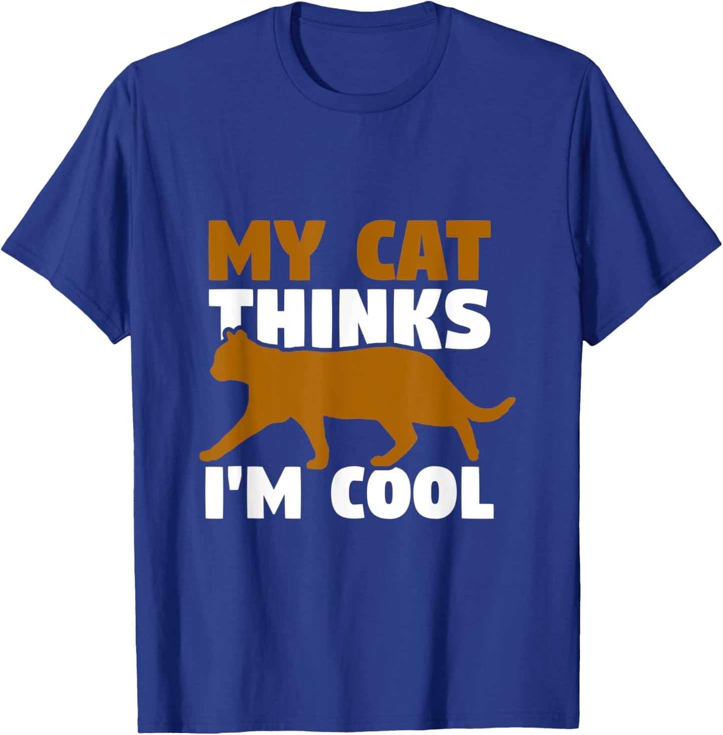 My cat thinks I'm cool Men Women T-Shirt - T-Shirt | Royal