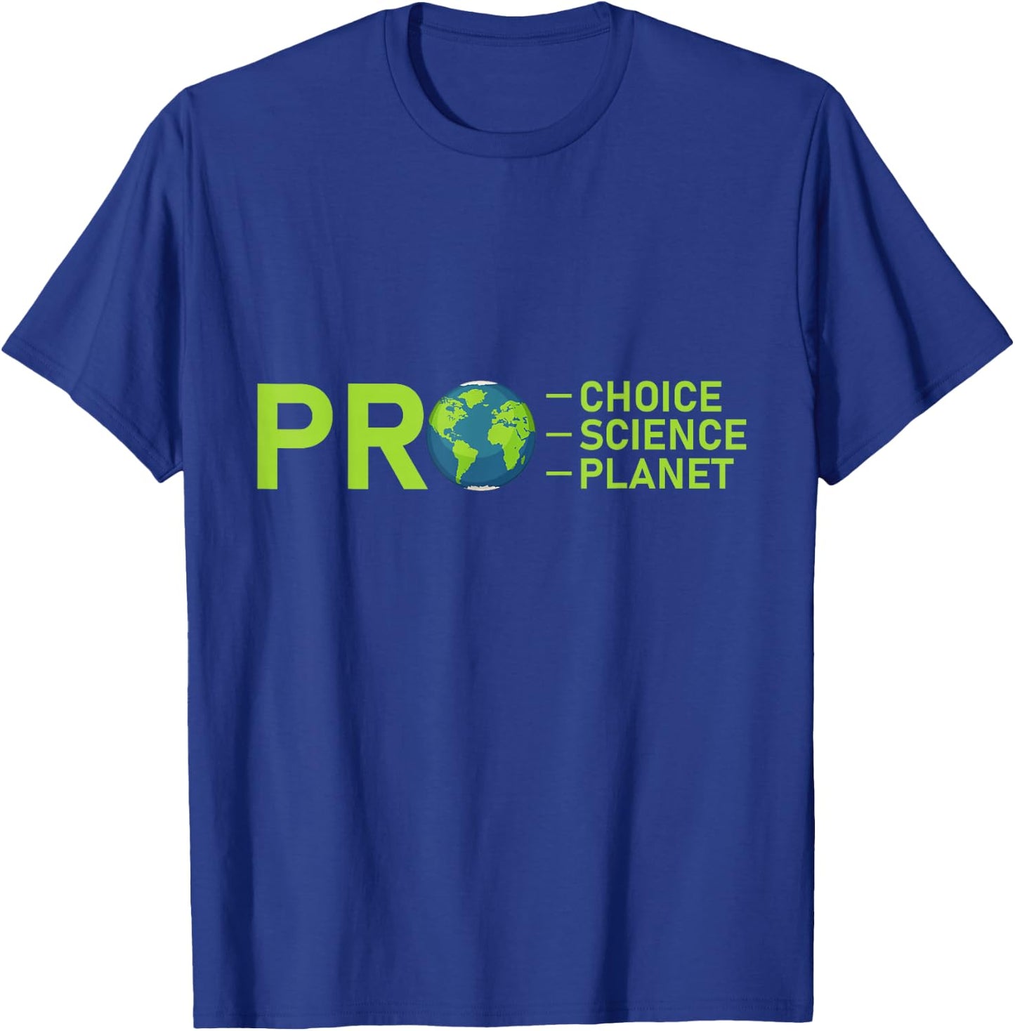 Pro Choice Pro Science Pro Planet Environment Leftie Liberal T-Shirt - T-Shirt | Royal