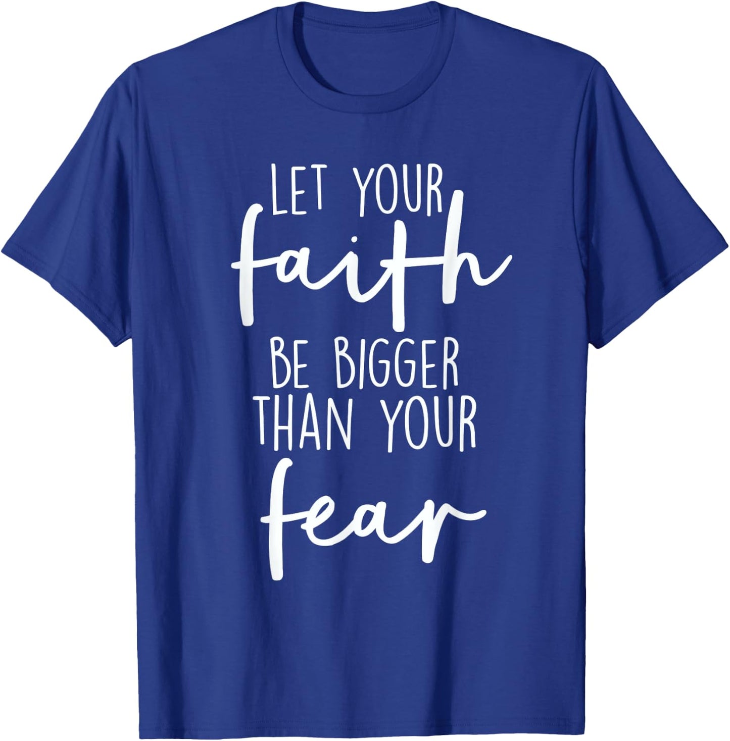 Christian Let Your Faith Be Bigger Than Your Fear T-Shirt - T-Shirt | Royal