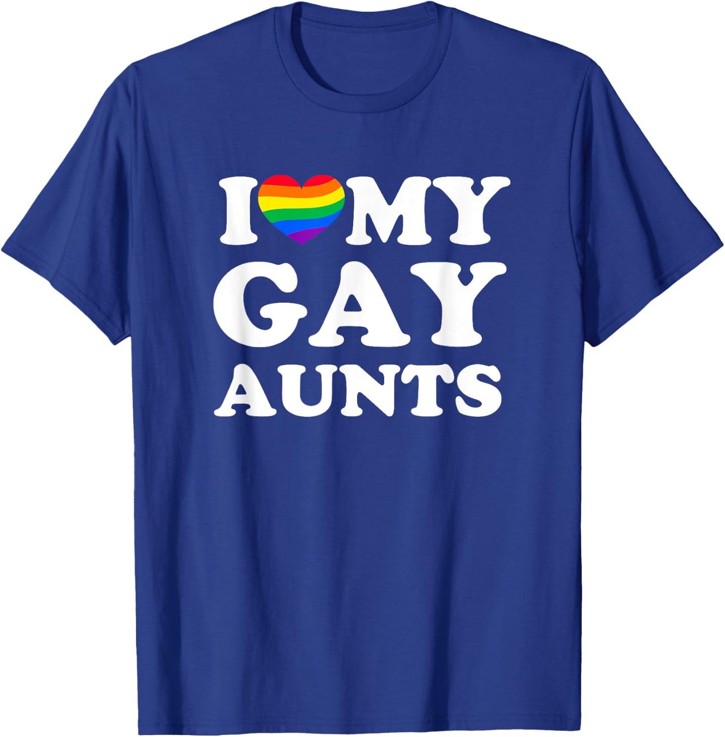 I Love My Gay Aunts T-Shirt - T-Shirt | Royal