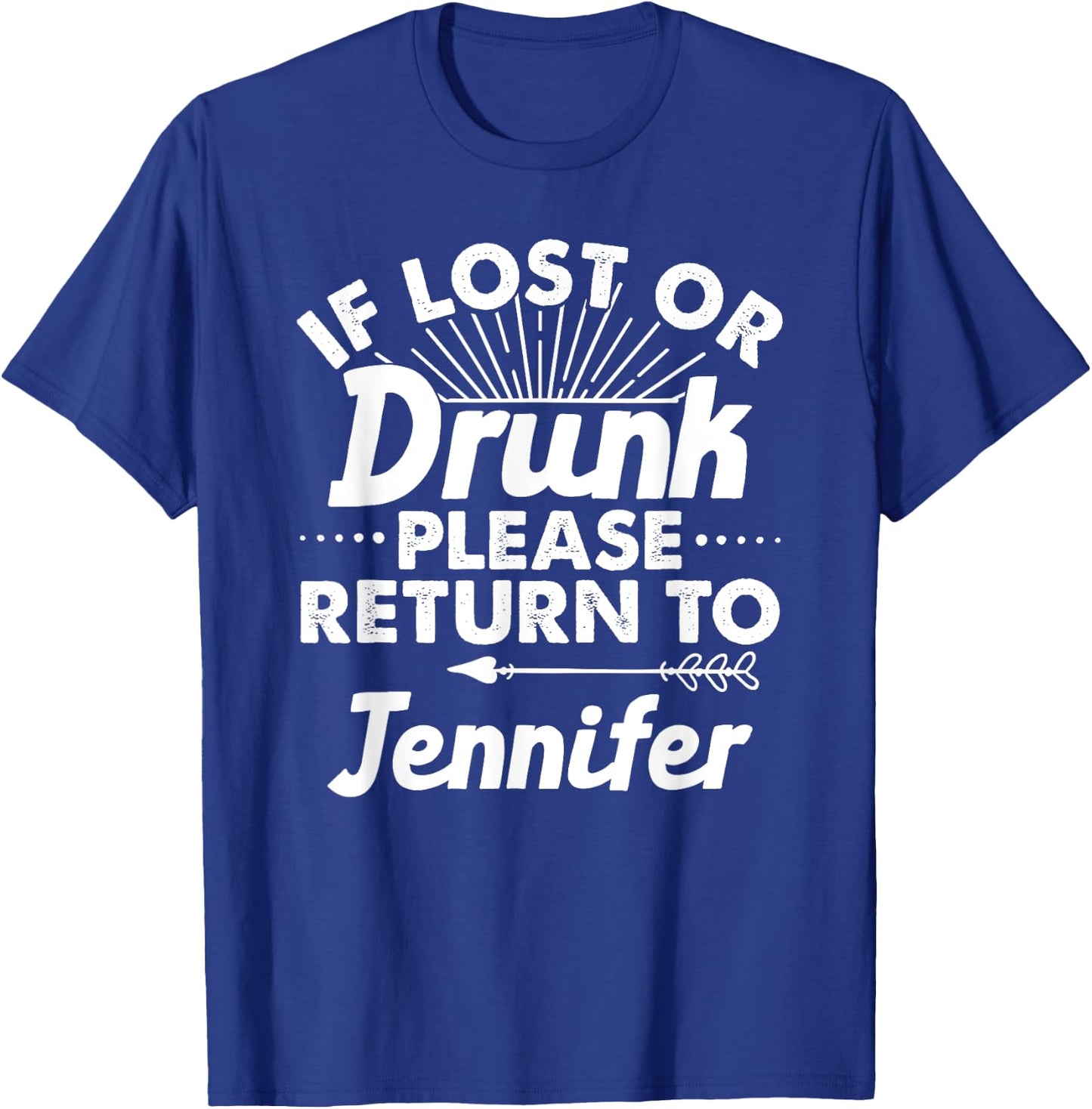 If Lost Or Drunk Please Return To JENNIFER Gift Name Women T-Shirt - T-Shirt | Royal