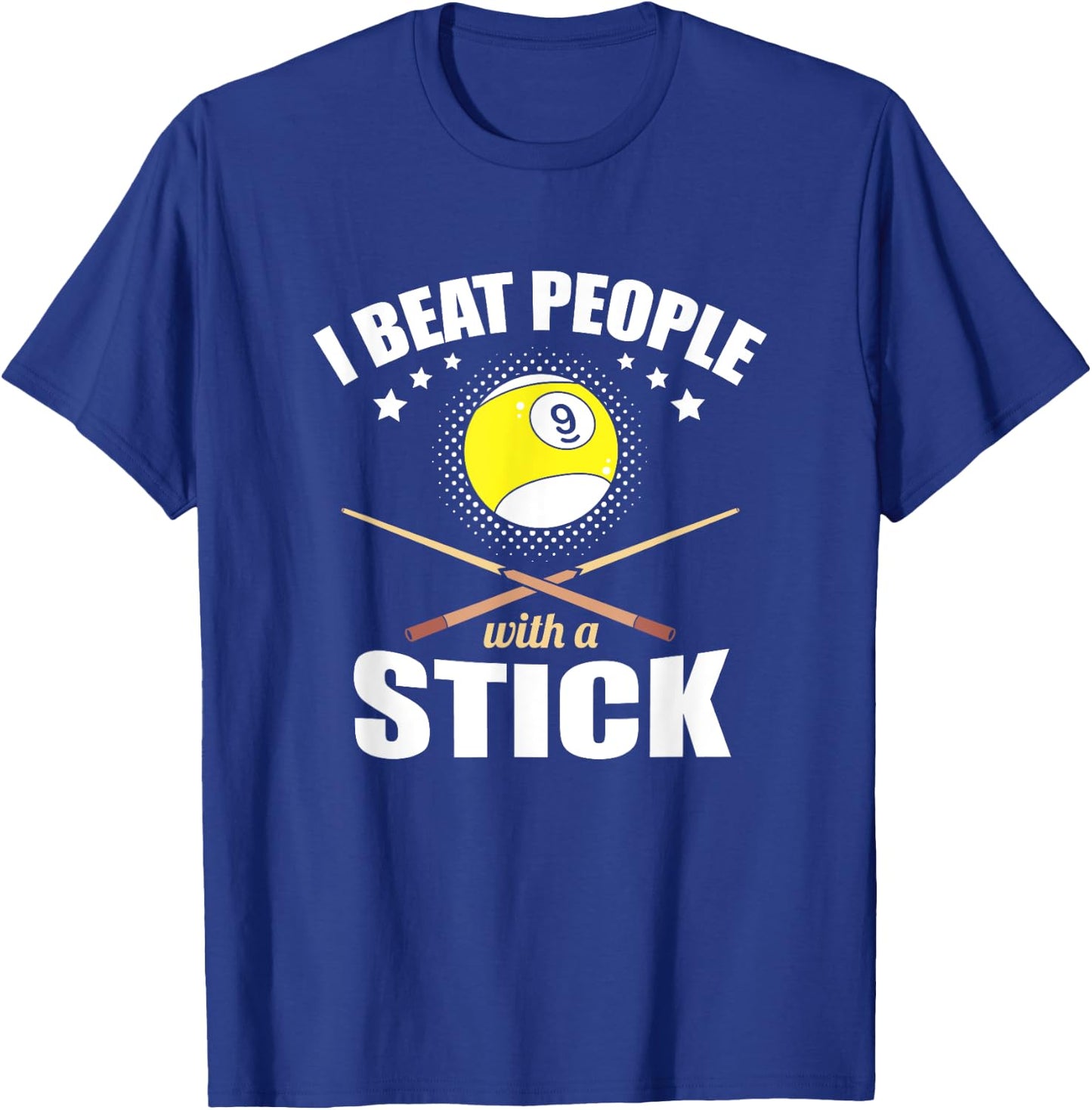 9 Ball Pool Player I Beat People with a Stick T-Shirt - T-Shirt | Royal