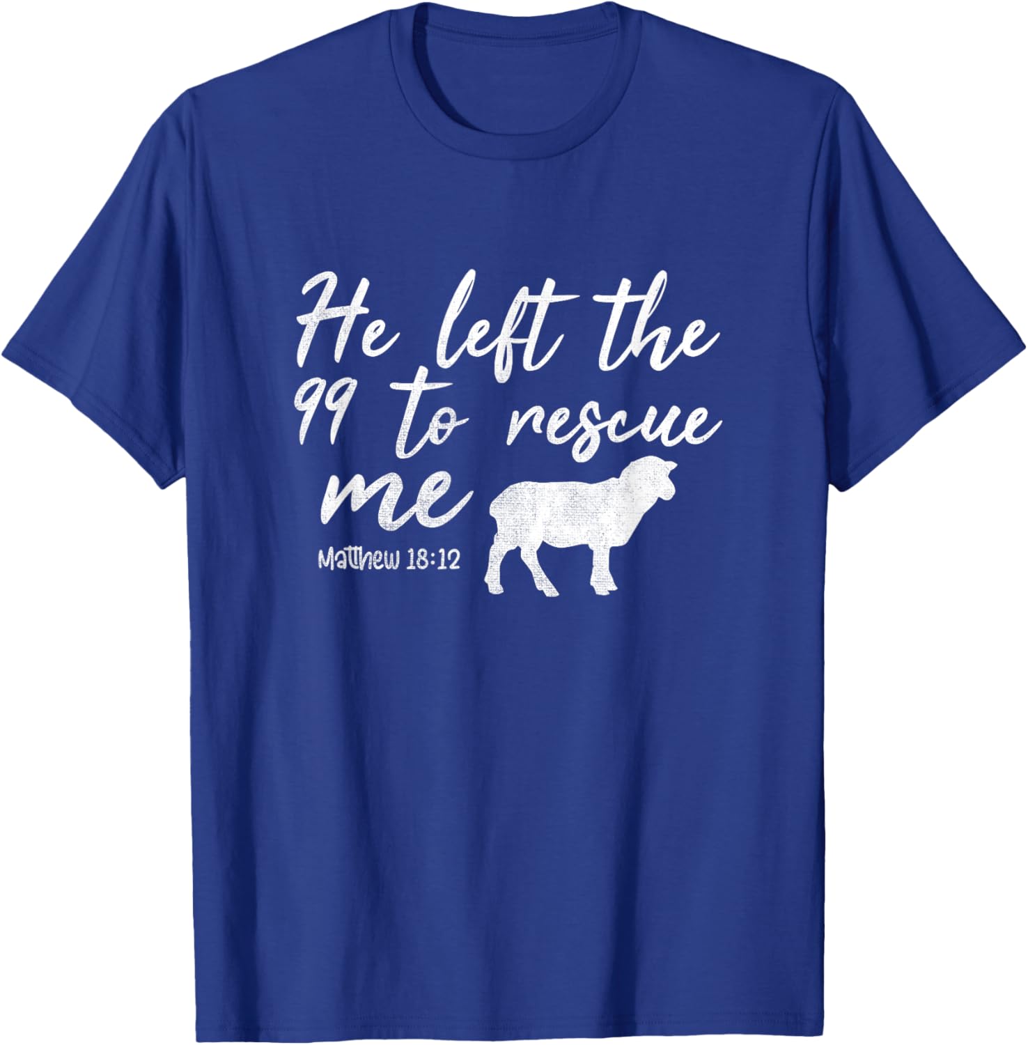 He Left The 99 To Rescue Me Matthew 18:12 Lamb Christian T-Shirt - T-Shirt | Royal