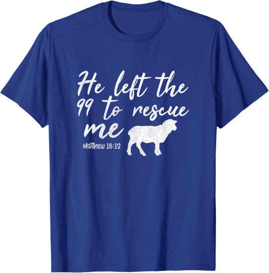 He Left The 99 To Rescue Me Matthew 18:12 Lamb Christian T-Shirt - T-Shirt | Royal