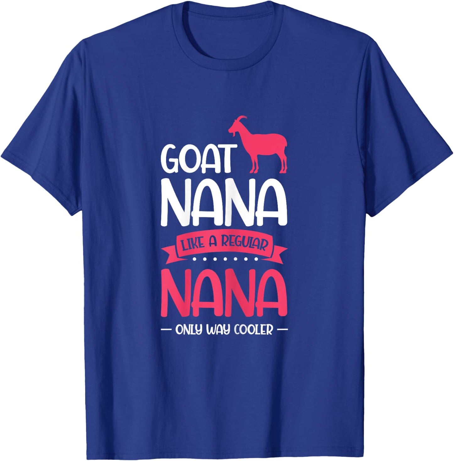 Goat Nana Just Much Cool Goat Nana T-Shirt - T-Shirt | Royal