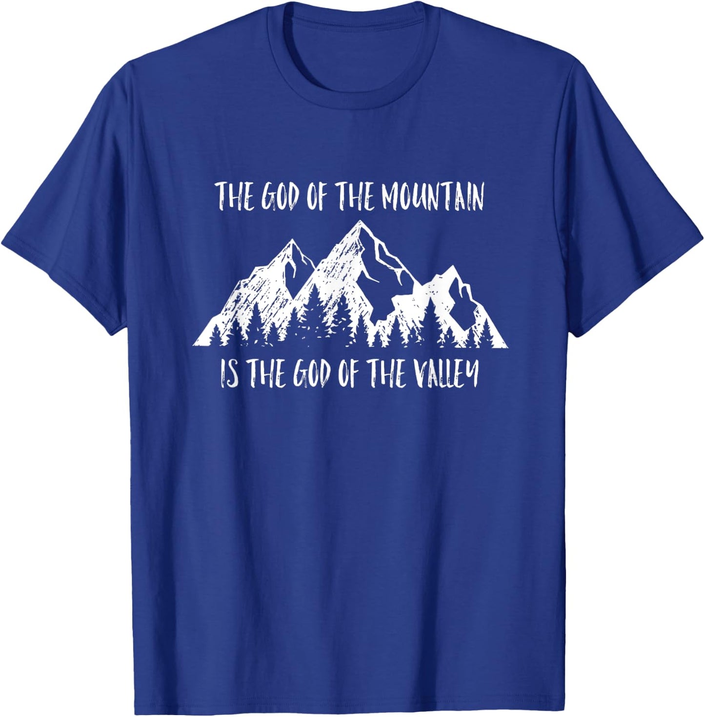 The God Of The Mountain Is The God Of The Valley Faith Gift T-Shirt - T-Shirt | Royal