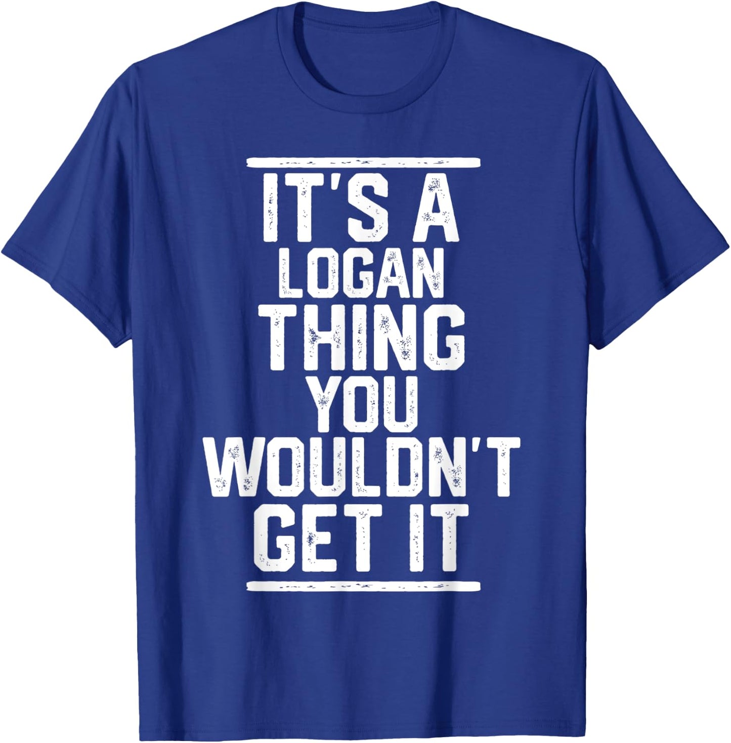 It's a Logan Thing You Wouldn't Get It - Family Last Name T-Shirt - T-Shirt | Royal