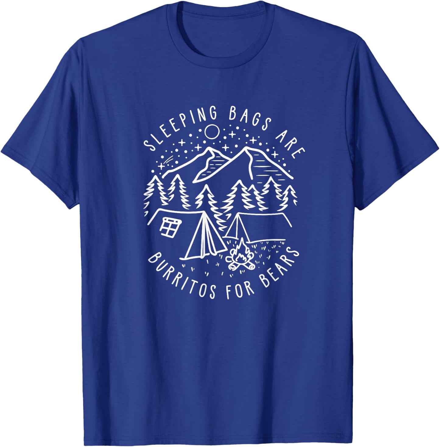 Sleeping Bags are Burritos for Bears T-Shirt - T-Shirt | Royal