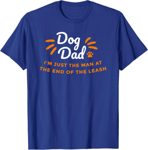 Dog Dad, just the man at the end of the leash - Fathers Day T-Shirt - T-Shirt | Royal