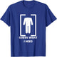 Guess What I Need Headless Funny Black Modern T-Shirt - T-Shirt | Royal